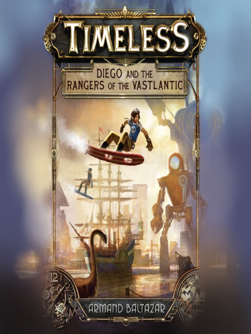 Title details for Diego and the Rangers of the Vastlantic by Armand Baltazar - Available